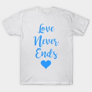 Love Never Ends T-Shirt